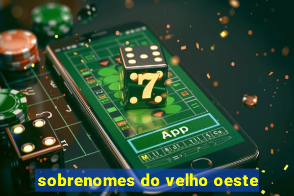 sobrenomes do velho oeste